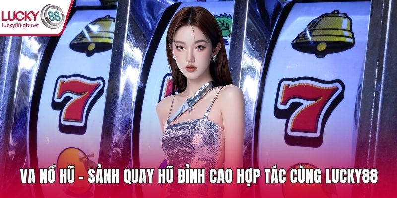 VA nổ hũ